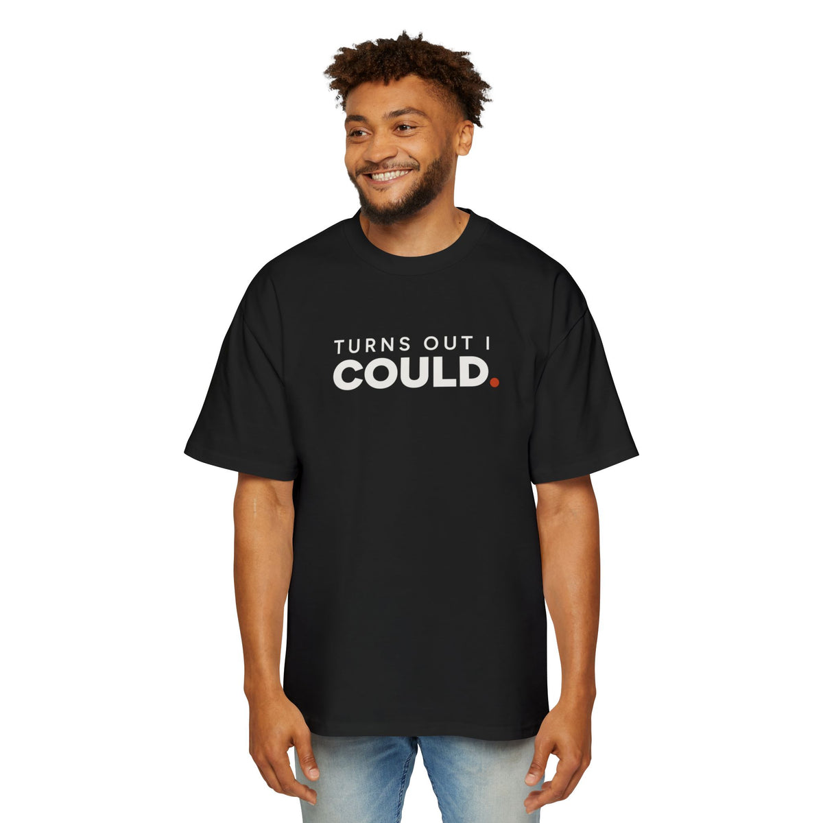 Turns Out I Could. Heavyweight Oversized Tee