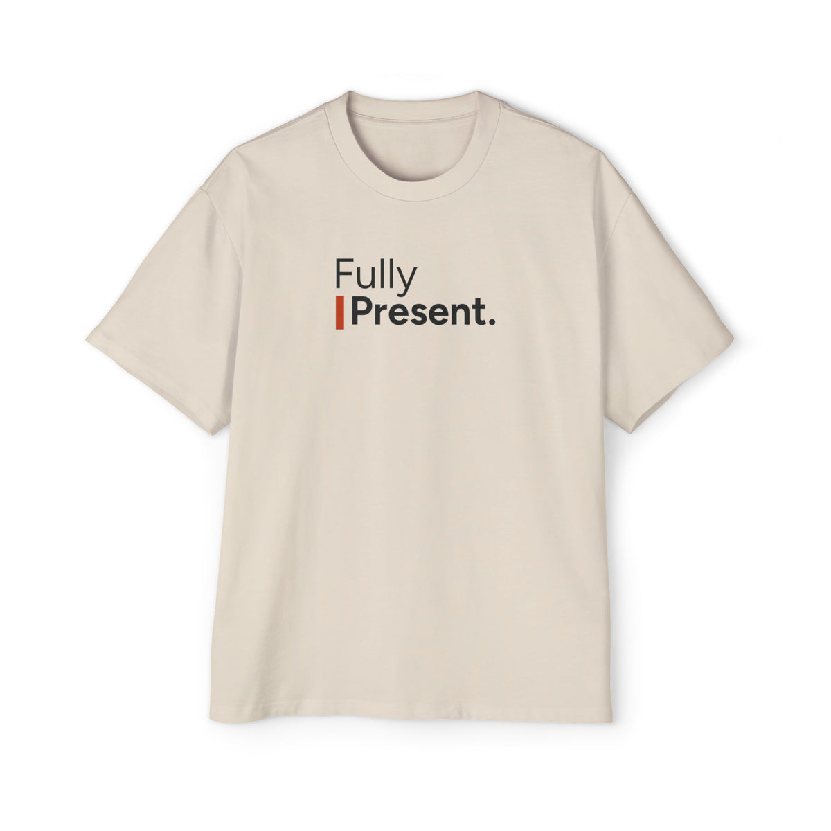 Fully Present Heavyweight Oversized Tee