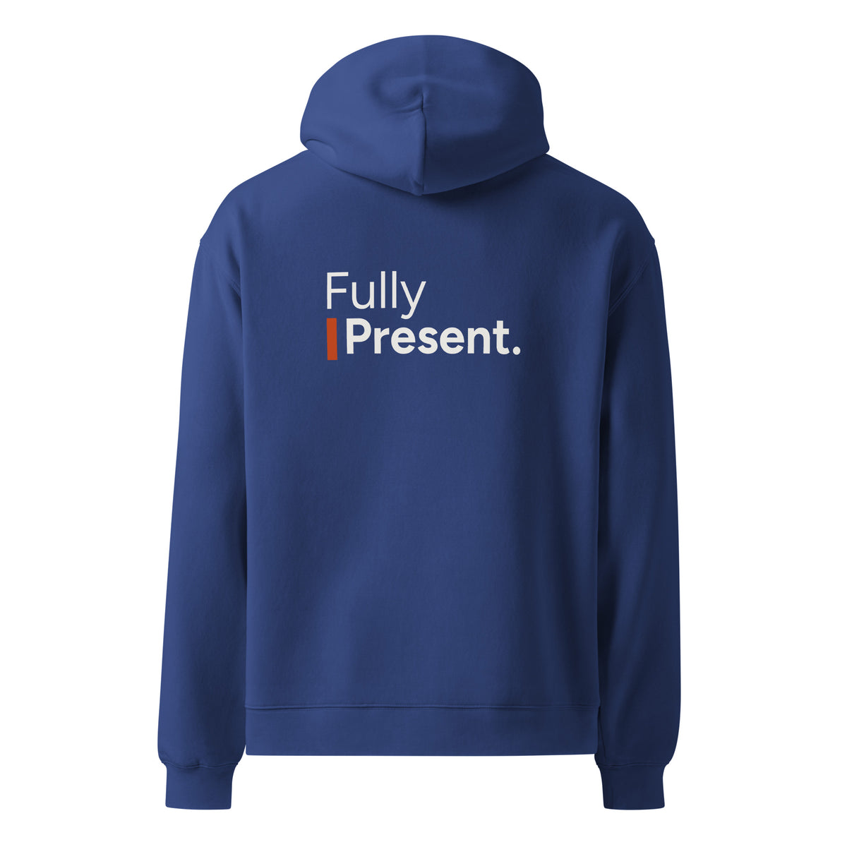 Fully Present hoodie in Cobalt, back view with saying graphic.