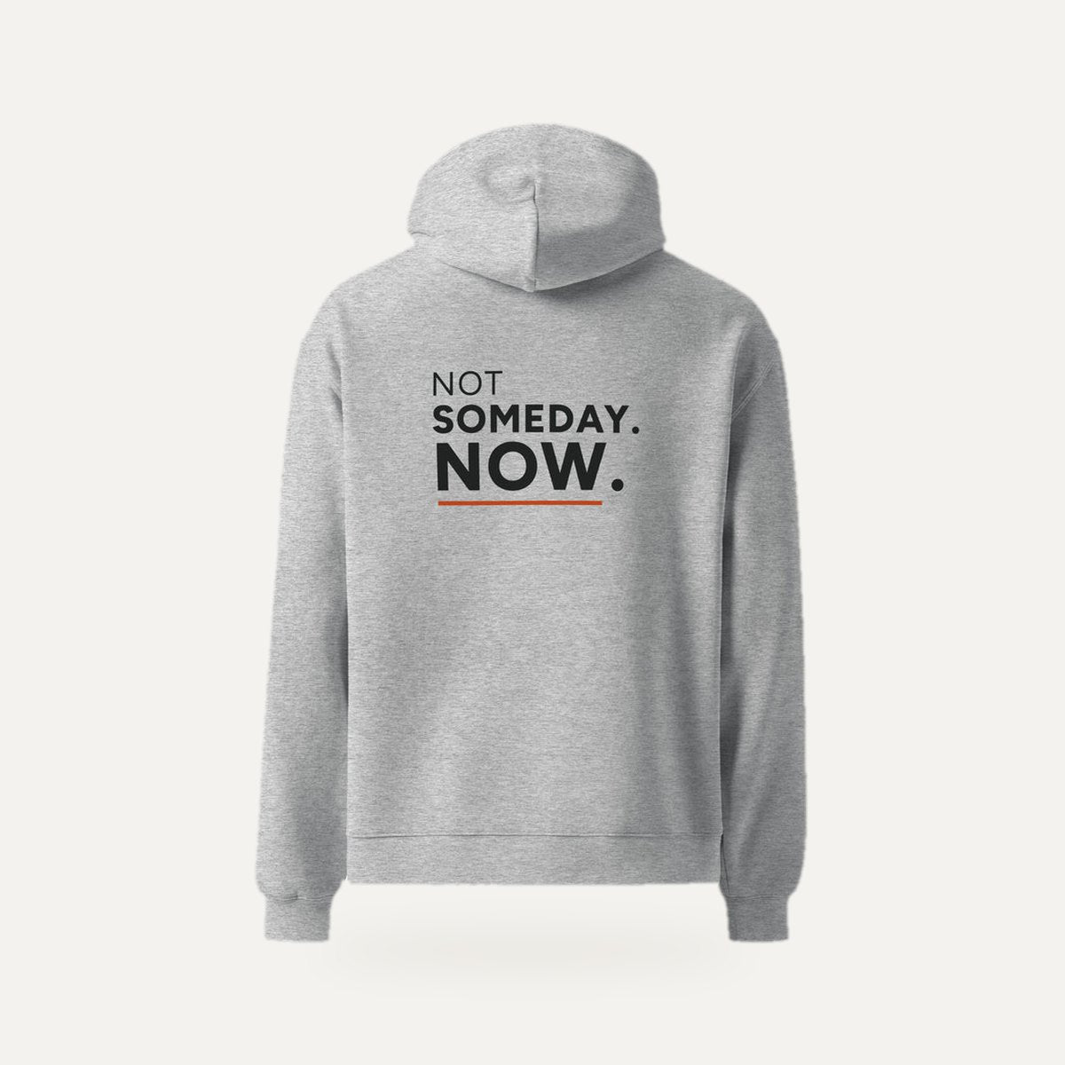 Not Someday. Now. Premium Relaxed Hoodie