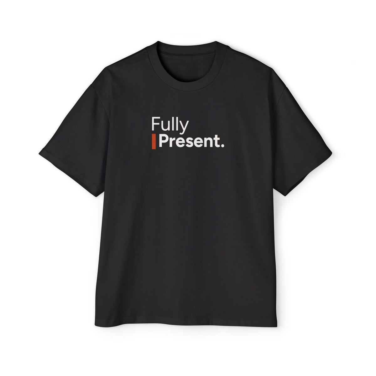 Fully Present Heavyweight Oversized Tee