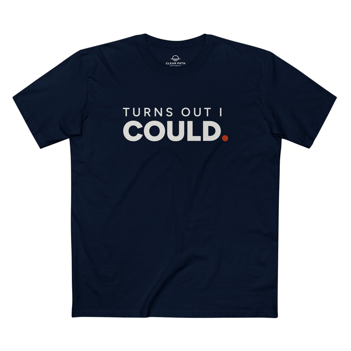 Turns Out I Could. Unisex Staple Tee