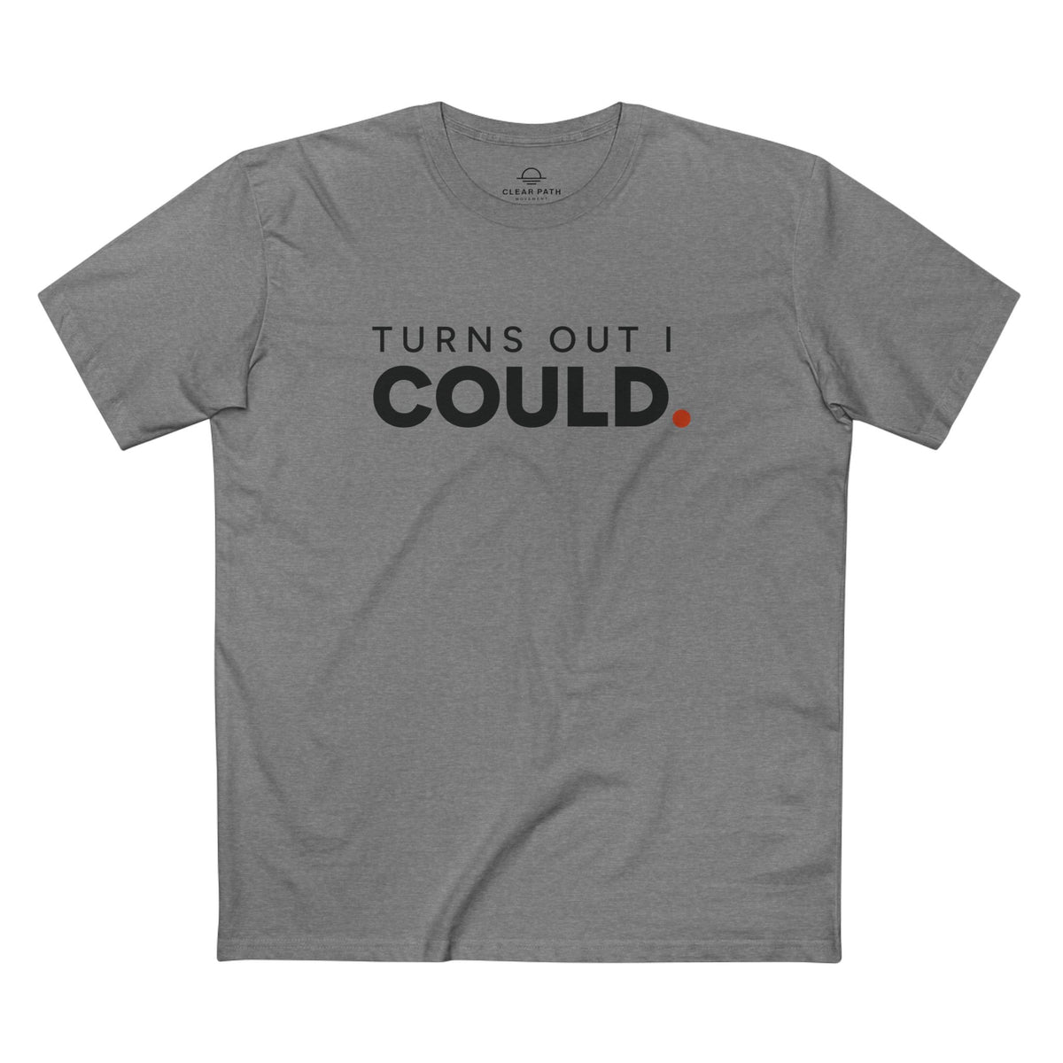 Turns Out I Could. Unisex Staple Tee