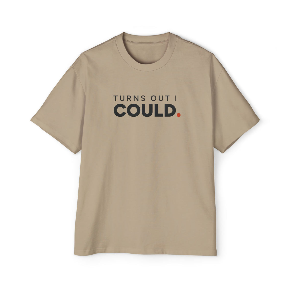 Turns Out I Could. Heavyweight Oversized Tee