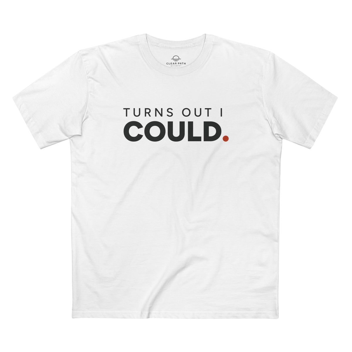 Turns Out I Could. Unisex Staple Tee