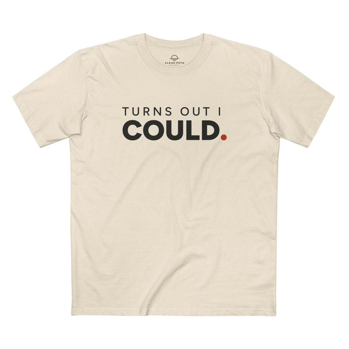Turns Out I Could. Unisex Staple Tee