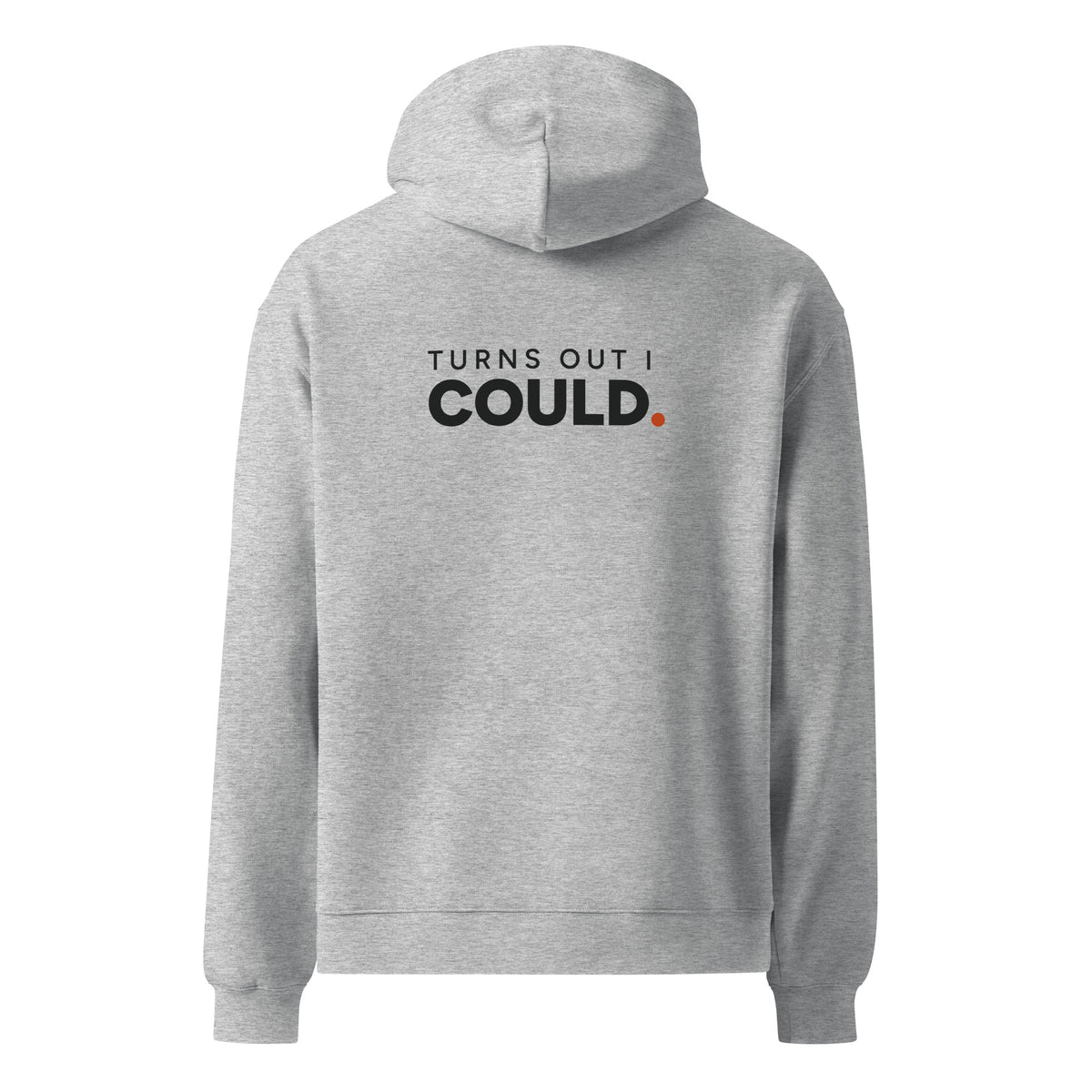 Turns Out I Could hoodie in Athletic Heather, back view with saying graphic.