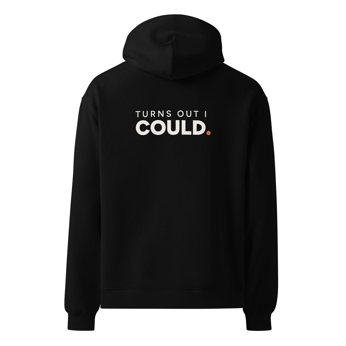 Turns Out I Could hoodie in Black, back view with saying graphic.