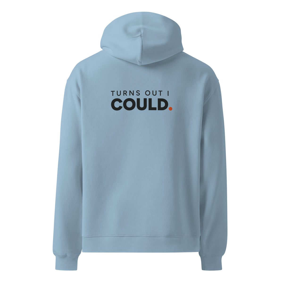 Turns Out I Could hoodie in Carolina Blue, back view with saying graphic.
