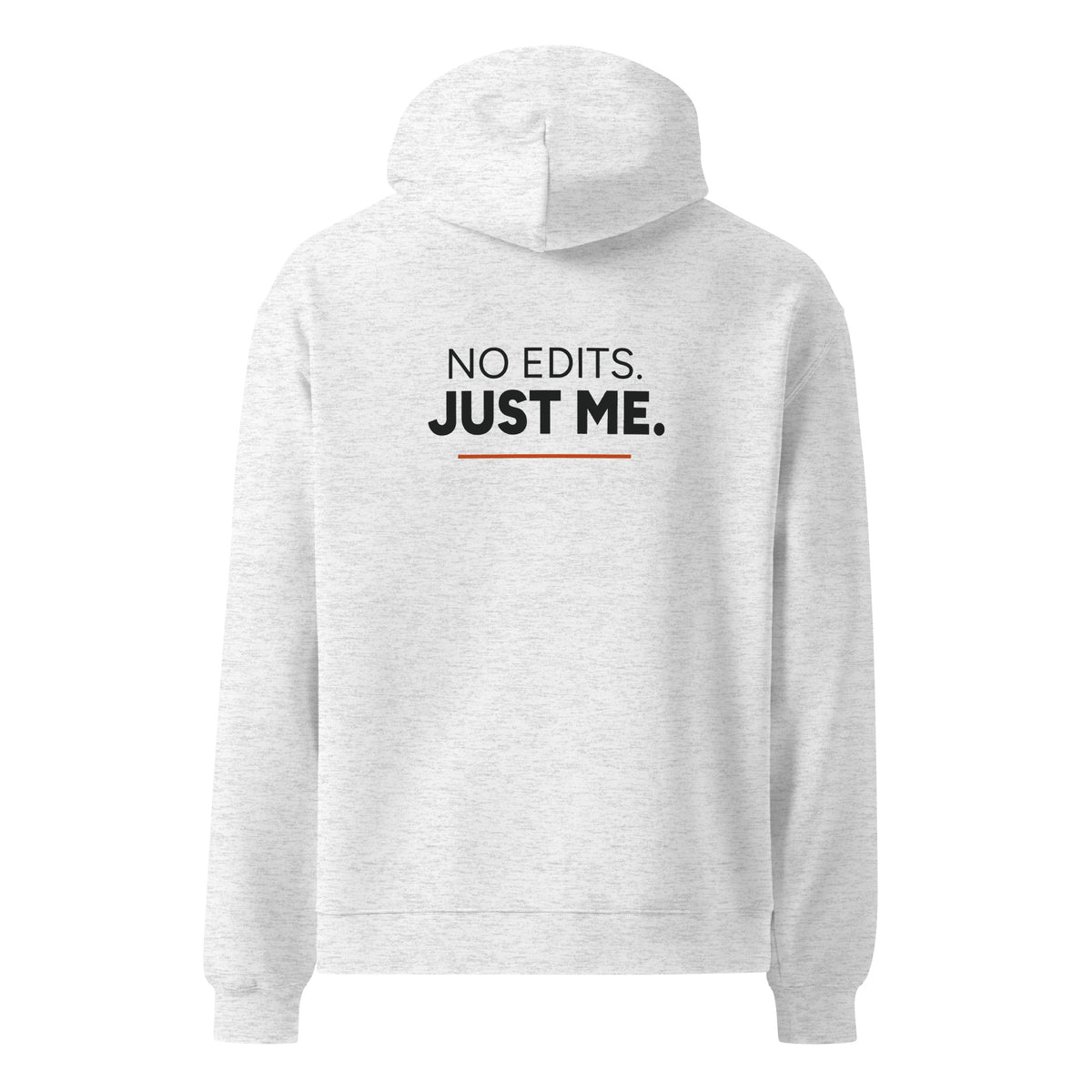 No Edits. Just Me hoodie in White Heather, back view with saying graphic.