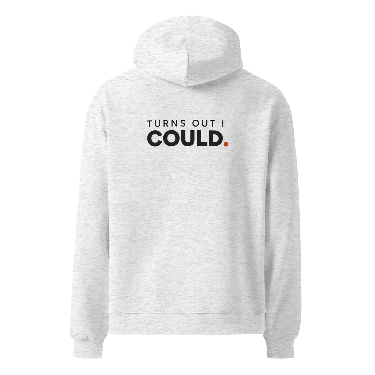 Turns Out I Could hoodie in White Heather, back view with saying graphic.